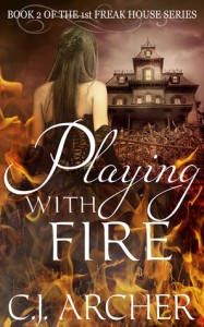 BOO!ks for October: Playing With Fire (Freak House #2)  by C.J. Archer