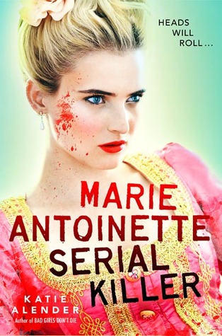 NOBLE NOVEMBER: Marie Antoinette, Serial Killer by Katie Allender