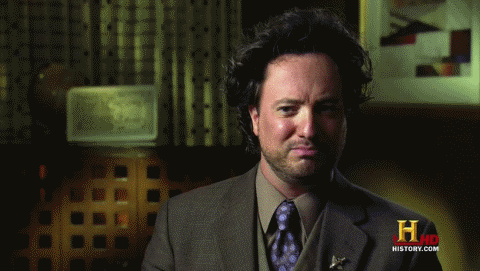 ancient aliens yeah buddy