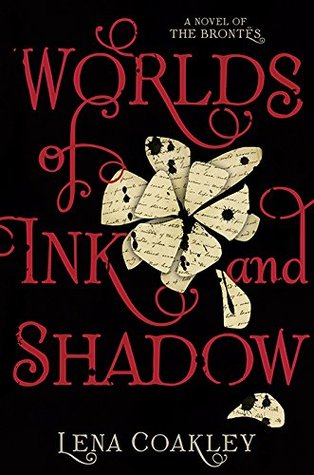Worlds of Ink and Shadow ( A Novel of the Brontes) by Lena Coakley