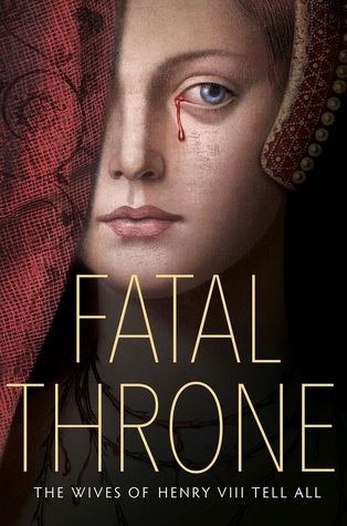 Fatal Throne: The Wives of Henry VII Tell All