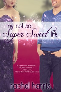 Cover Reveal: My Not So Super Sweet Life (MSSSC #3) by Rachel Harris