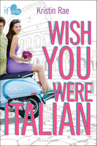 Wish You Were Italian (If Only… #2) by Kristin Rae + ARC Giveaway