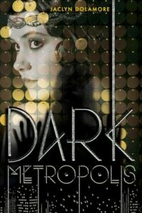 Dark Metropolis (Dark Metropolis #1) by Jaclyn Dolamore