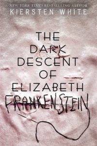Review + GIVEAWAY (US ONLY): The Dark Descent of Elizabeth Frankenstein by  Kiersten White